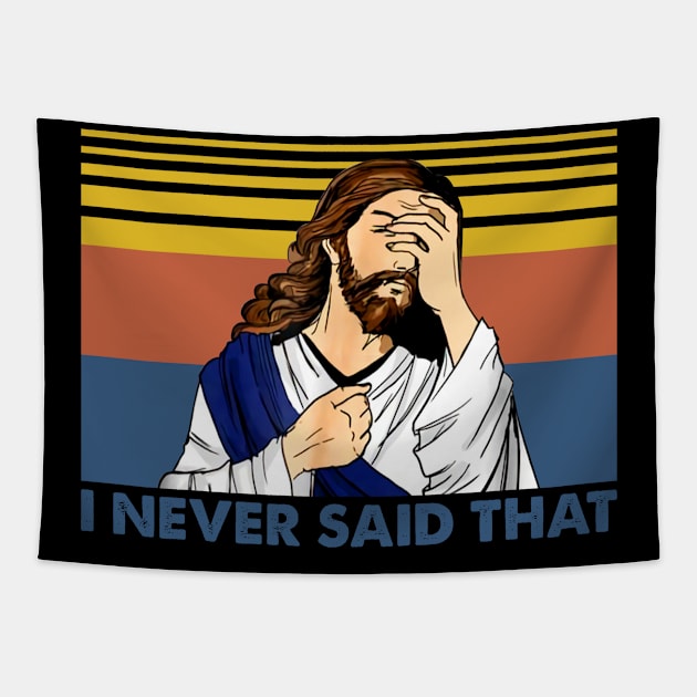 Jesus I never said that vintage funny christ jesus gift Tapestry by Dianeursusla Clothes