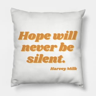 Hope Will Never Be Silent Pillow