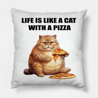 LIFE IS LIKE A CAT WITH A PIZZA Pillow