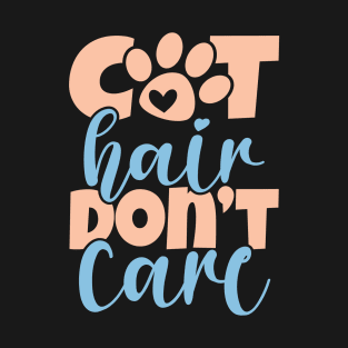 Cat Hair Don't Care T-Shirt