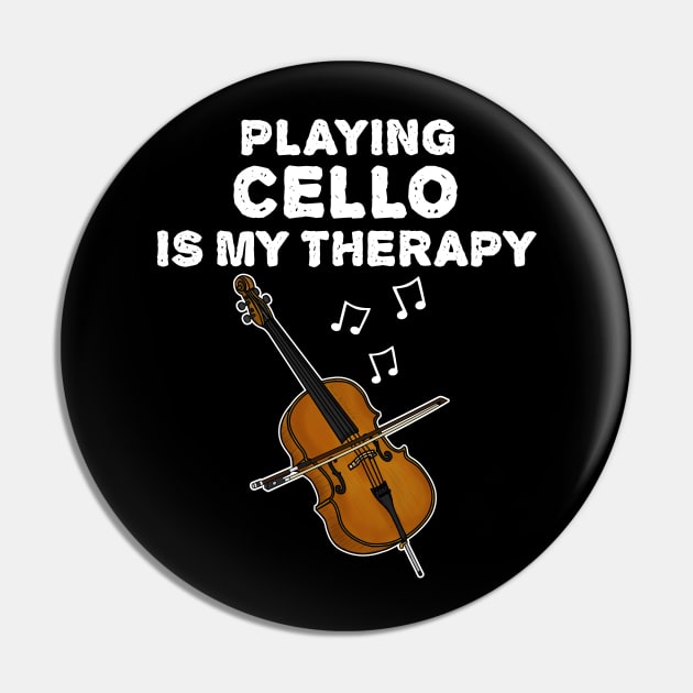 Playing Cello Is My Therapy, Cellist Musician Funny Pin by doodlerob