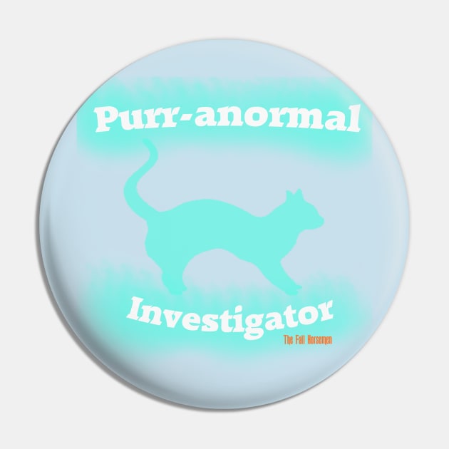 PURR-anormal Investigator Pin by The Fall Horsemen