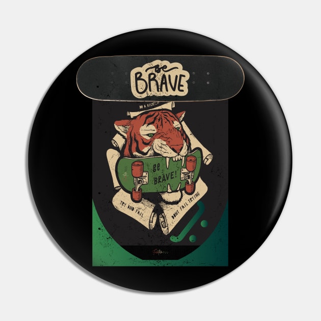 Be brave skater Pin by Funtomass