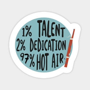 Funny Bassoon Design 1% talent 2% dedication and 97% hot air Magnet