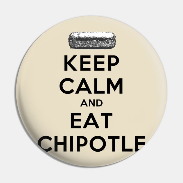 Keep Calm and Eat Chipotle Pin by rachaelroyalty