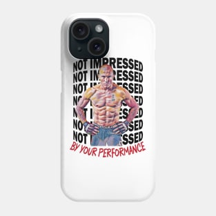 Not Impressed By Your Performance Phone Case