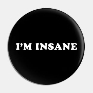 I am insane - I love insane bitches Couples Pin