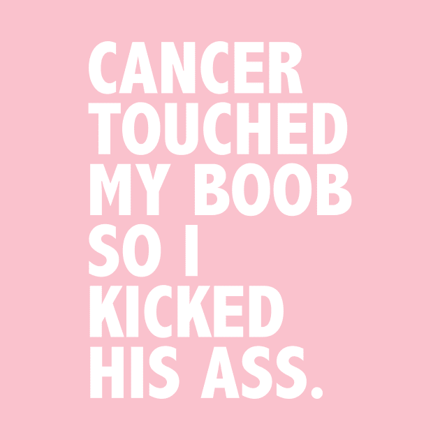 Cancer Touched My Boob by tshirtguild