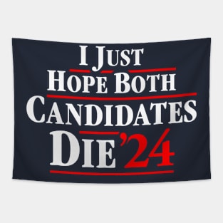 I Just Hope Both Candidates Die 24 Tapestry