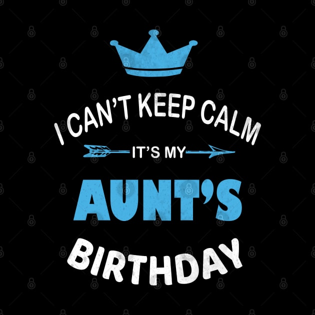 I Can't Keep Calm It's My Aunt's Birthday Party design by Grabitees