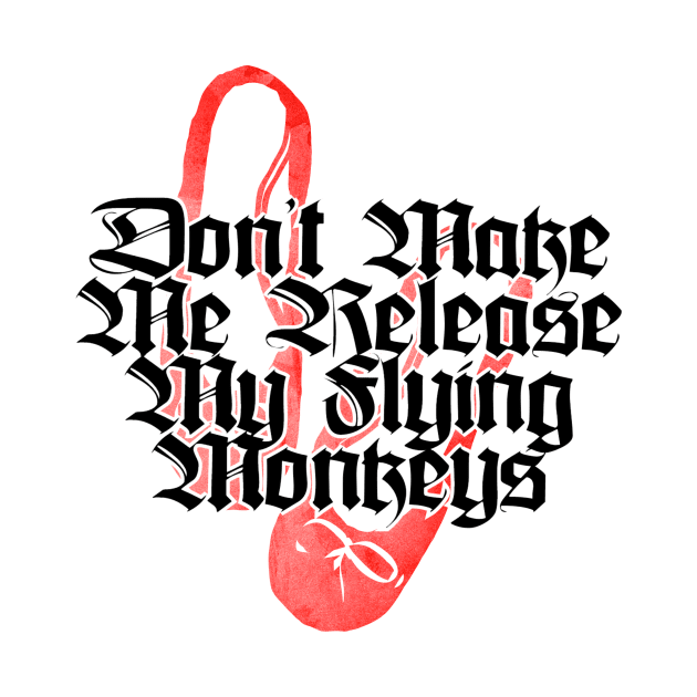 Don't Make Me Release My Flying Monkeys by trubble