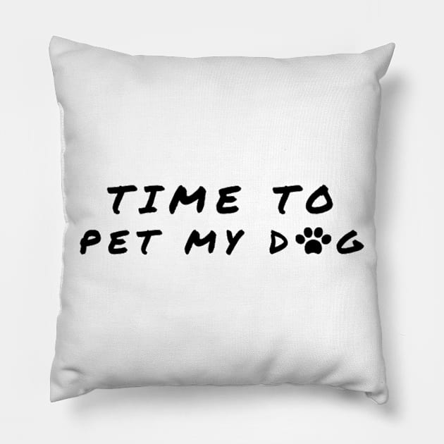 Time to Pet My Dog Pillow by 9 Turtles Project