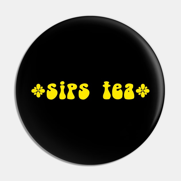 Sips Tea Groovy Style With Yellow Color Funny Gossips Meme Pin by mangobanana