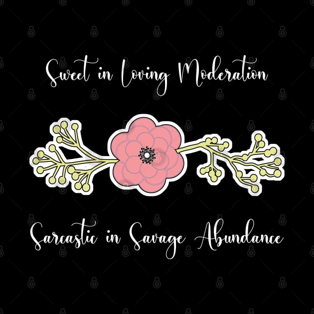 Sweet in Loving Moderation, Sarcastic in Savage Abundance by aaallsmiles