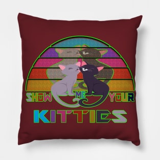 show me your kitties Pillow