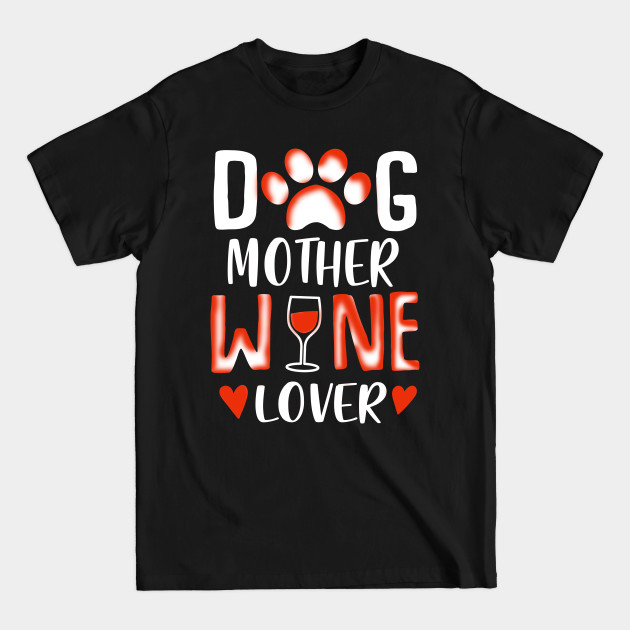 Dog mother Wine Lover - Dog Mother Wine Lover - T-Shirt