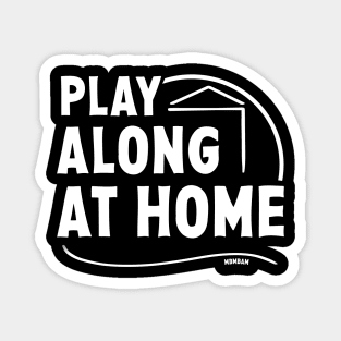 Play Along At Home Magnet