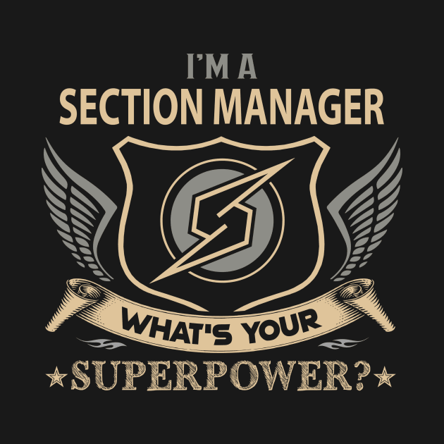 Section Manager T Shirt - Superpower Gift Item Tee by Cosimiaart