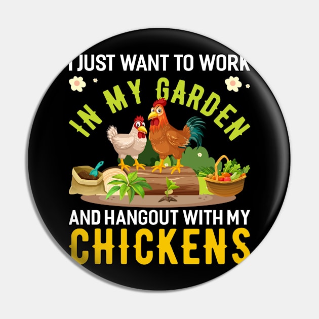 I Just Want To Work In My Garden And Hang Out With My Chickens Funny Garden Gardening Plant Pin by Tee__Dot