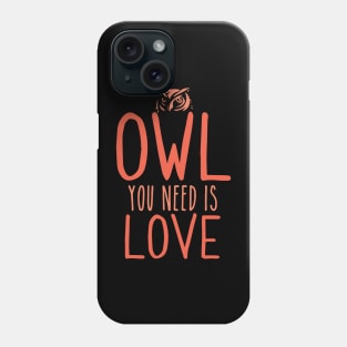 Owl You Need Is Love Phone Case