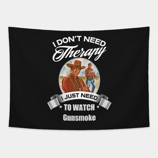 I Dont Need Therapy I Just Need To Watch Gunsmoke Tapestry by GWCVFG