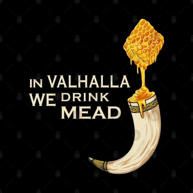 In valhalla we drink mead by Modern Medieval Design