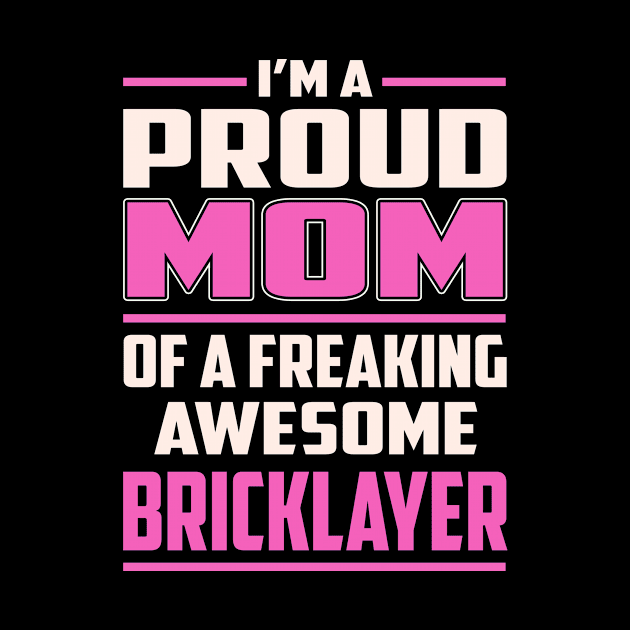 Proud MOM Bricklayer by TeeBi