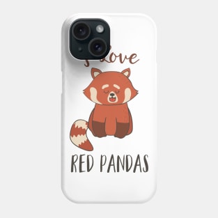 I Love Red Pandas Phone Case