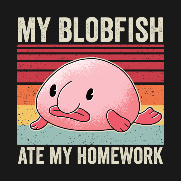 My Blobfish Ate My Homework Funny Blob Fish by Visual Vibes