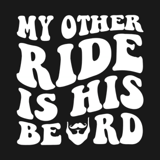 My Other Ride Is His Beard Groovy T-Shirt