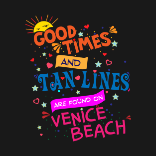 Good Times and Tan Lines on Venice Beach T-Shirt