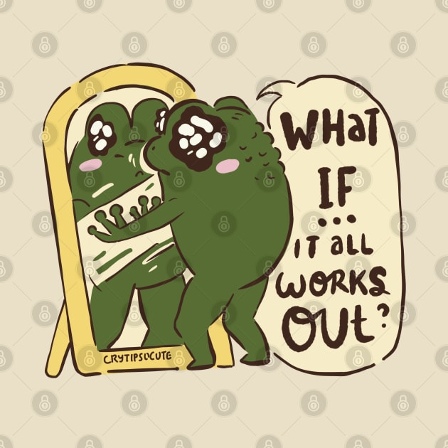 Positive Affirmation Loveland Frogman What if it all works out Cute Cryptids From Ohio by gusniac