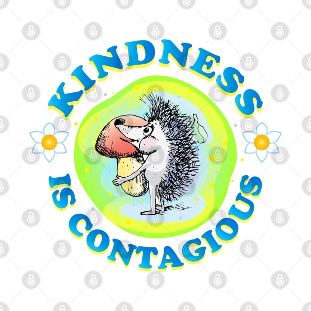 Kindness is contagious, positive quote, be kind life style, care, Little cute Hedgehog gives a mushroom. Be Kind. Cartoon style joyful illustration, kids gifts design. by sofiartmedia