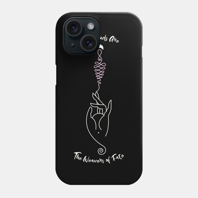 Your Hands Are The Weavers of Fate Phone Case by Urban Gypsy Designs