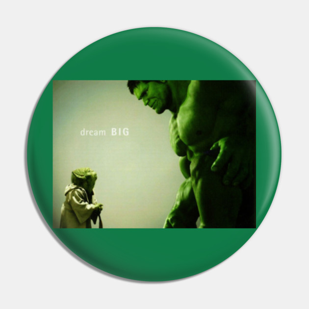 Dream Big Yoda And Hulk Together Pin Teepublic Au