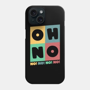 Oh No Oh No Phone Case