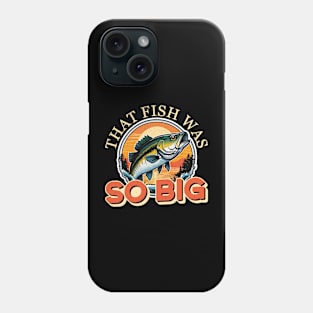 Bass Fishing That Fish Was So Big Largemouth Bass Phone Case