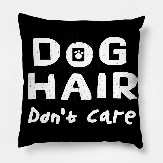 funny cute humorous Dog Hair Don't Care saying Pillow by Danny Gordon Art
