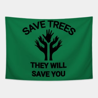 Save trees they will save you go green save the planet Tapestry