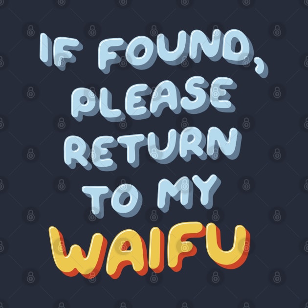 If Found, Please Return to the Waifu / I'm the Waifu (Sticker Pack) Version  1 by Teeworthy Designs