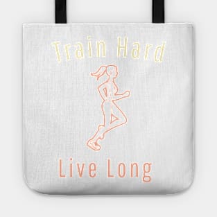 Train Hard Live Long Tote