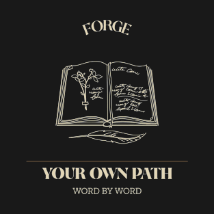 FORGE YOUR OWN PATH WORD BY WORD T-Shirt