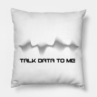 Talk Data To Me T-Shirt (dark) Pillow