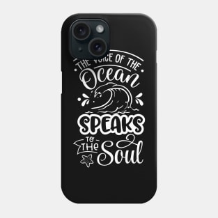 The Voice Of the Ocean Speaks To The Soul Phone Case