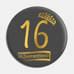 16th Quarantine Birthday Pin