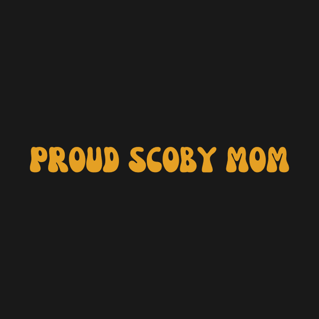 Proud Scoby Mom by yourstruly