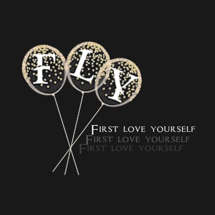 F-L-Y first love yourself T-Shirt T-Shirt