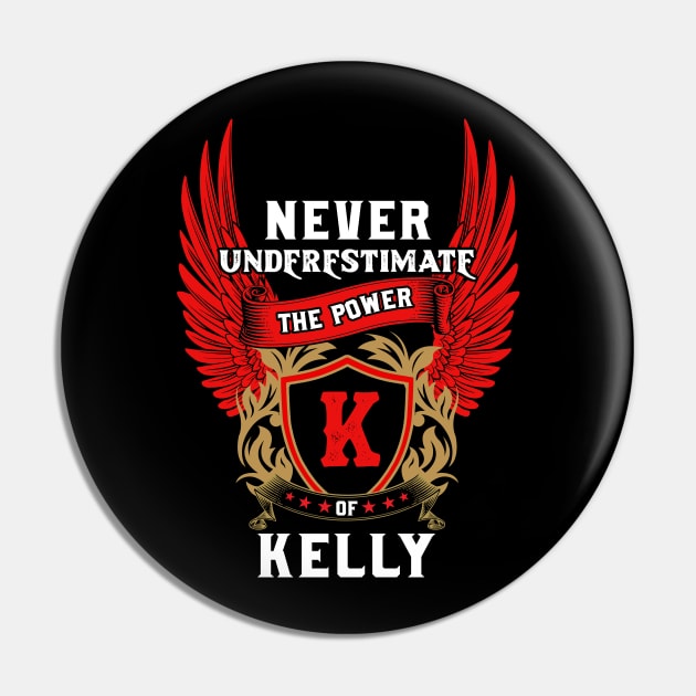 Never Underestimate The Power Kelly - Kelly First Name Tshirt Funny Gifts Pin by dmitriytewzir