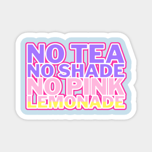 No Tea No Shade No Pink Lemonade pastel Magnet