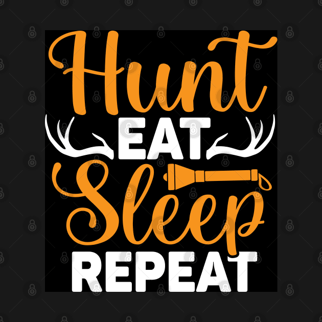 Hunt eat sleep repeat by TRACHLUIM